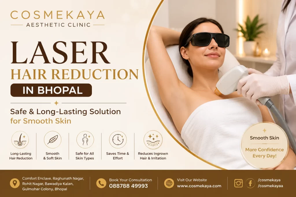 Laser Hair Reduction in Bhopal – Safe & Long-Lasting Solution for Smooth Skin